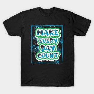 Make Every Day Count Motivational T-Shirt